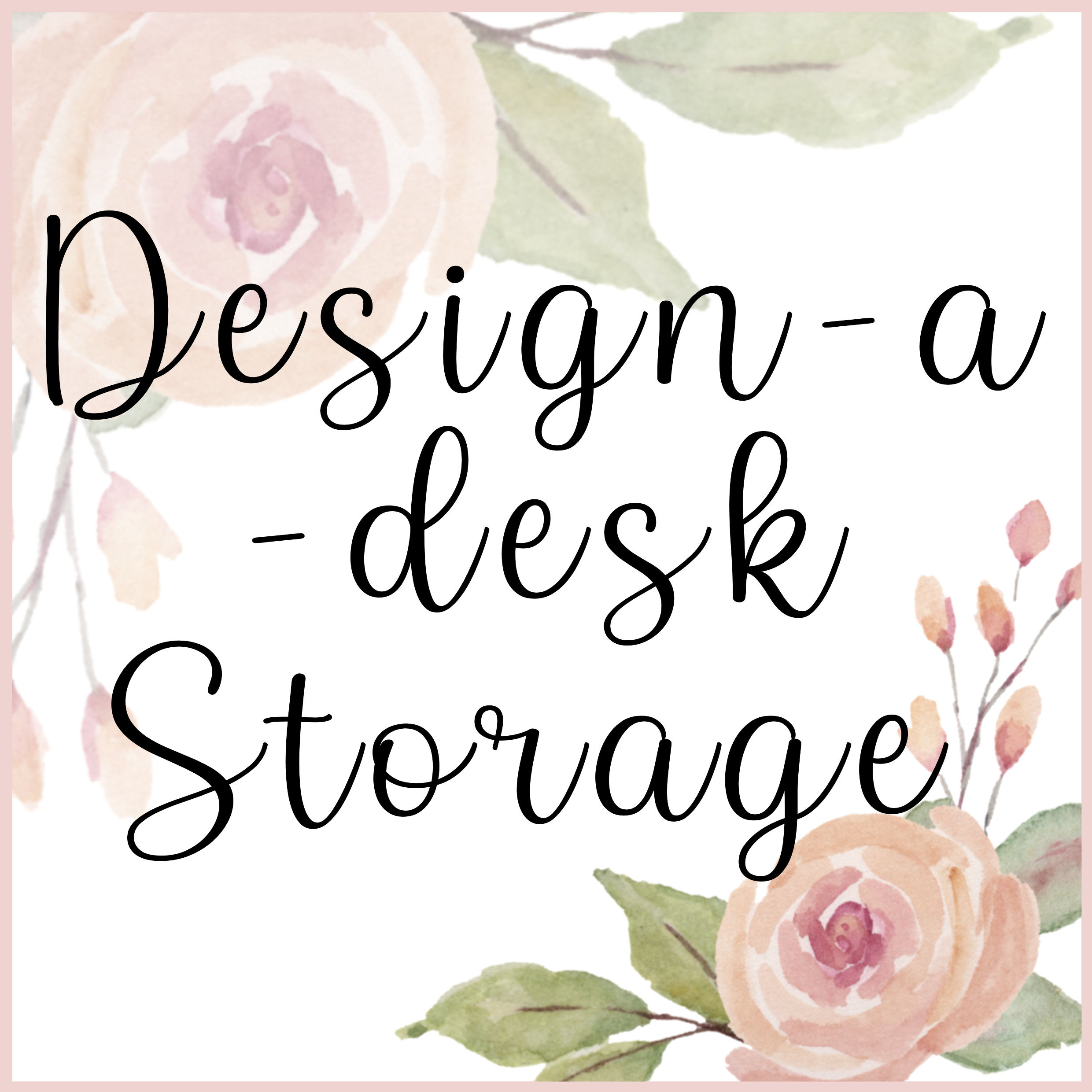 Design-a-Desk Storage
