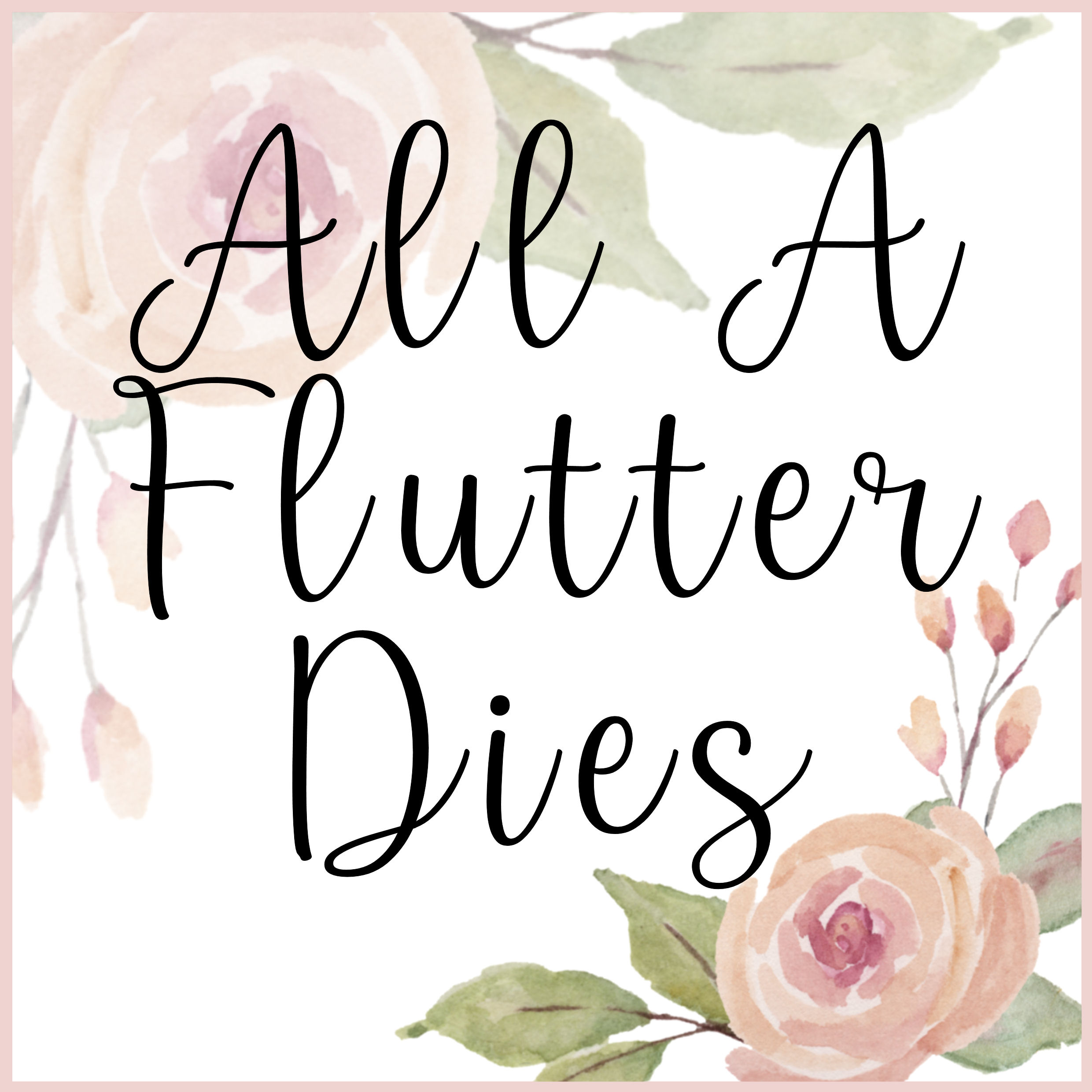 All A Flutter Dies
