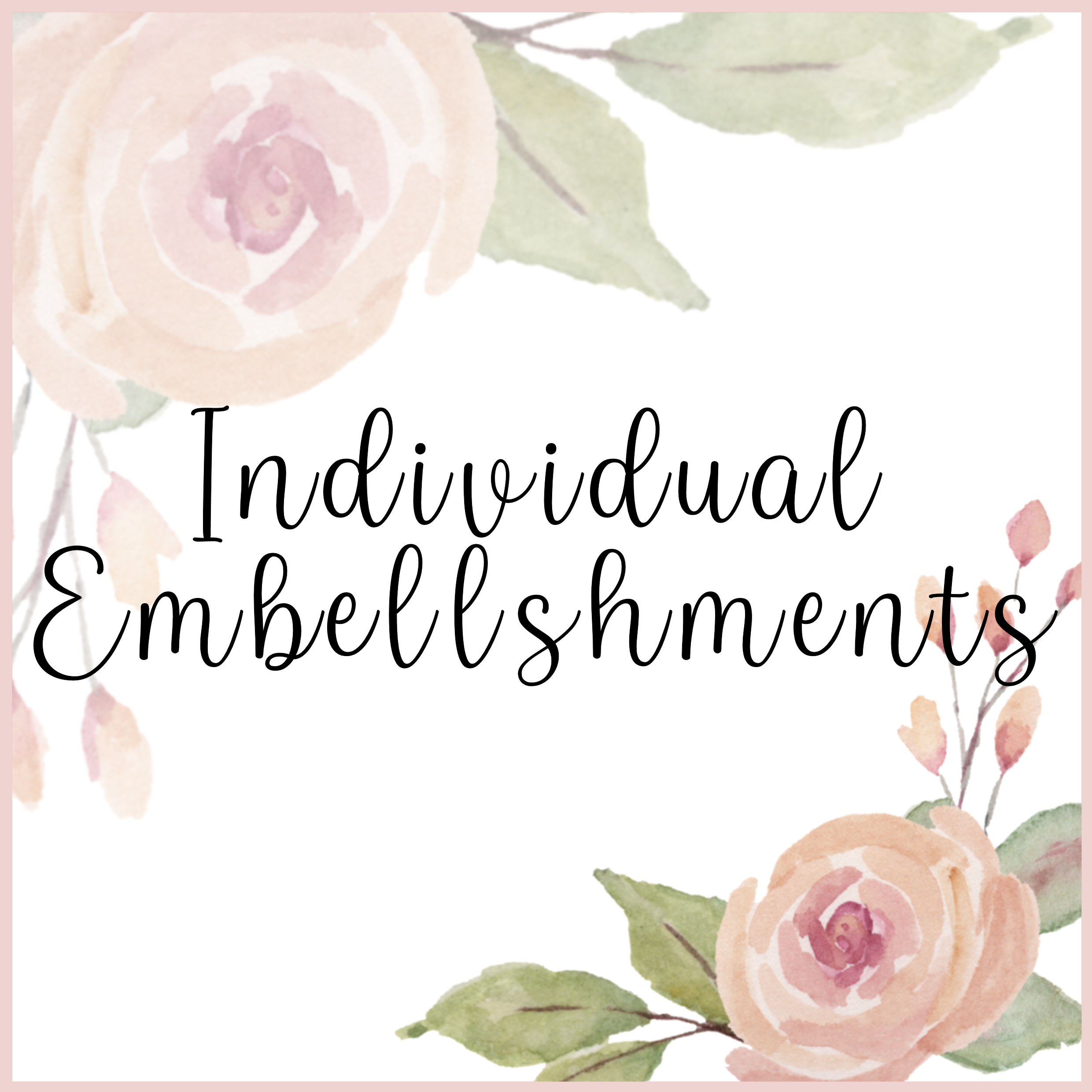 Individual Embellishments