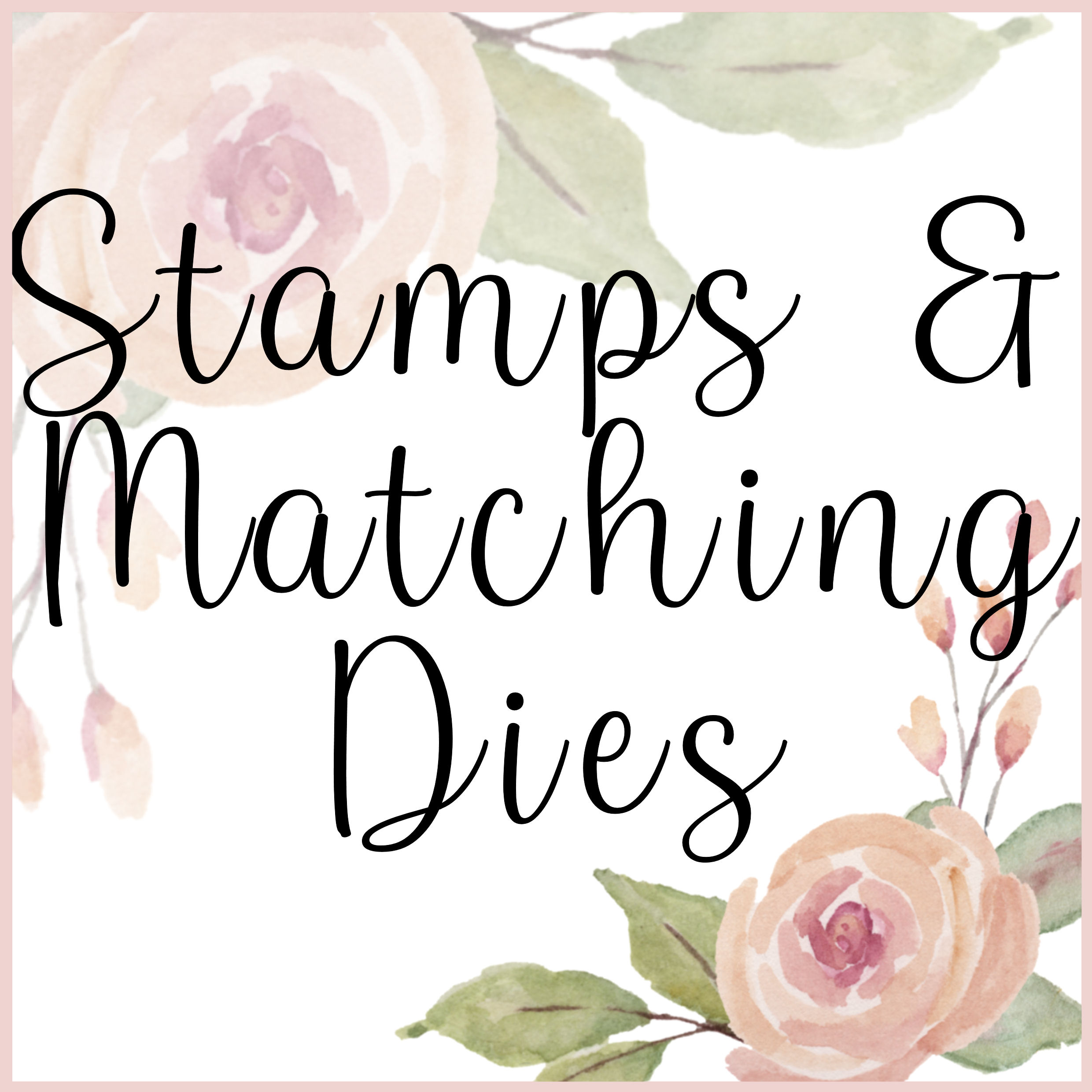 Stamps and Matching Dies