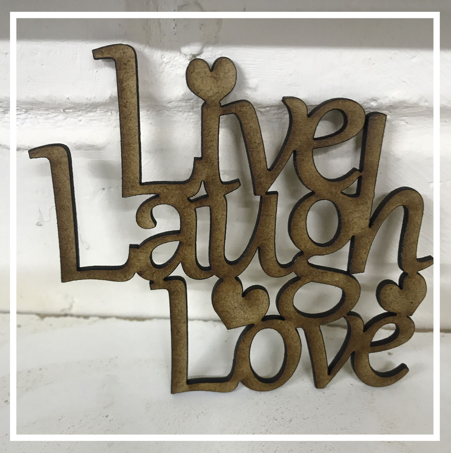 Live Laugh Love Sentiment - Small - Laser cut