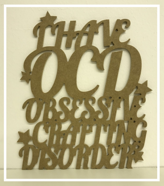 OCD 'Obsessive Crafting Disorder'